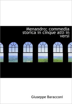 Menandro; Commedia Storica in Cinque Atti in Versi