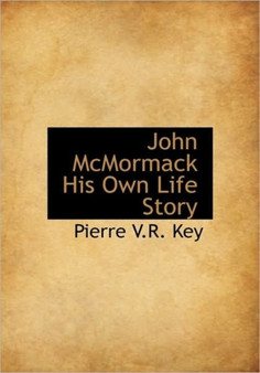 John McMormack His Own Life Story
