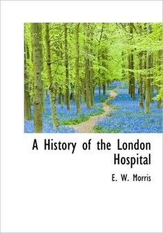 A History of the London Hospital