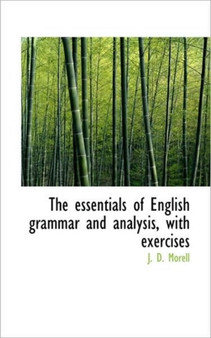 The Essentials of English Grammar and Analysis, with Exercises