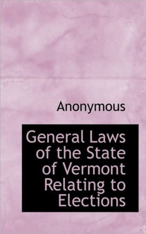 General Laws of the State of Vermont Relating to Elections
