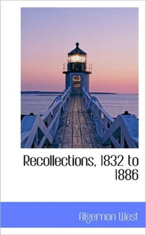Recollections, 1832 to 1886