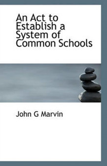 An Act to Establish a System of Common Schools