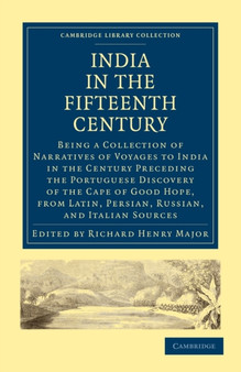 India in the Fifteenth Century : Being a Collection of Narratives of Voyages to India in the Century Preceding the Portuguese Discovery of the Cape of Good Hope, from Latin, Persian, Russian, and Ital