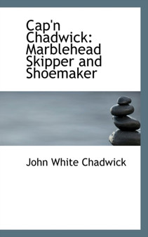 Cap'n Chadwick : Marblehead Skipper and Shoemaker
