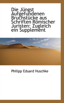 Die J Ngst Aufgefundenen Bruchst Cke Aus Schriften R Mischer Juristen : Zugleich Ein Supplement