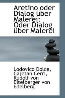 Aretino Oder Dialog Uber Malerei : Oder Dialog Uber Malerei