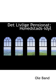 Det Livlige Pensionat : Hovedstads-Idyl