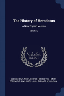 The History of Herodotus : A New English Version; Volume 2