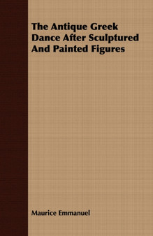 The Antique Greek Dance After Sculptured and Painted Figures