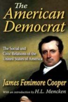 The American Democrat : The Social and Civic Relations of the United States of America