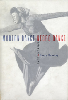 Modern Dance, Negro Dance : Race in Motion by Susan Manning - Hardback