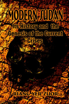 Modern Sudan : Its History and the Genesis of the Current Crises