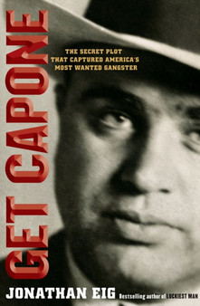 Get Capone : The Real Story of America's Legendary Gangster