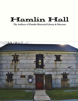 Hamlin Hall : The Artifacts of Hamlin Memorial Library & Museum