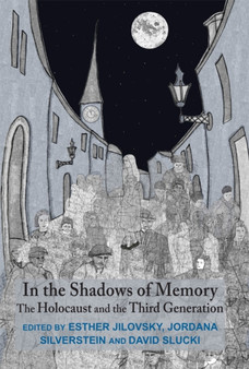 In the Shadows of Memory : The Holocaust and the Third Generation