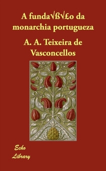 A Fundacao Da Monarchia Portugueza