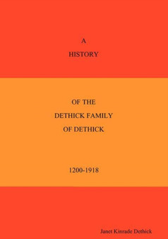 A History of the Dethick Family of Dethick 1200-1918