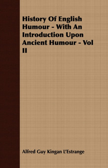 History Of English Humour - With An Introduction Upon Ancient Humour - Vol II