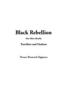 Black Rebellion: Five Slave Revolts--Travellers and Outlaws