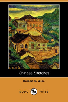 Chinese Sketches (Dodo Press)