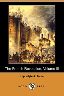The French Revolution, Volume III (Dodo Press)