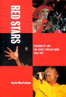 Red Stars : Personality and the Soviet Popular Song, 1955-1991 by David MacFadyen - Hardback