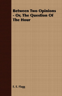 Between Two Opinions - Or, The Question Of The Hour