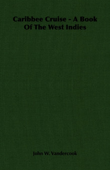 Caribbee Cruise - A Book Of The West Indies