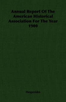 Annual Report Of The American Historical Association For The Year 1900
