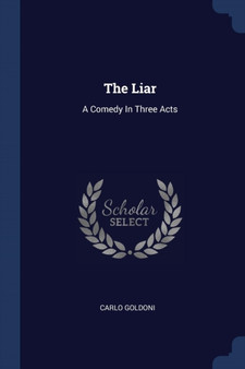 The Liar : A Comedy In Three Acts