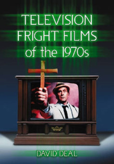 Television Fright Films of the 1970s by David Deal - Hardback