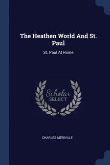 The Heathen World And St. Paul : St. Paul At Rome