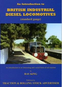 An Introduction to British Industrial Diesel Locomotives (standard Guage)