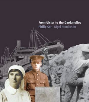 From Ulster to the Dardanelles : The Local Impact of the Gallipoli Campaign