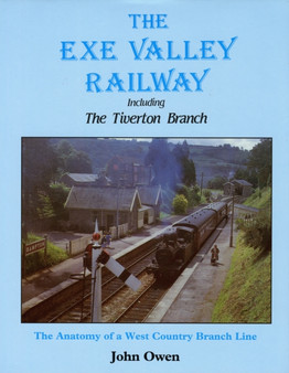 The Exe Valley Railway - Including the Tiverton Branch
