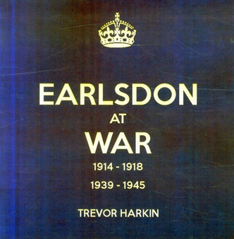 Earlsdon at War 1914 - 1918 1939 - 1945