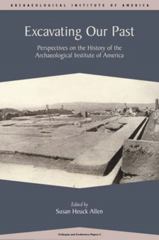 Excavating Our Past : Perspectives on the History of the Archaeological Institute of America : No. 5