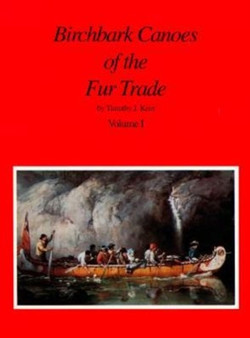 Birchbark Canoes of the Fur Trade Volumes I and II