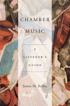 Chamber Music : A Listener's Guide by James Keller - Hardback