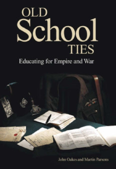 Old School Ties : Educating for Empire and War