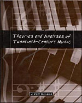 Theories and Analyses of Twentieth-Century Music by J.Kent Williams - Hardback