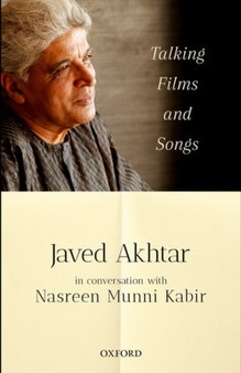 Talking Films and Songs : Javed Akhtar in conversation with Nasreen Munni Kabir by Nasreen Munni Kabir - Paperback