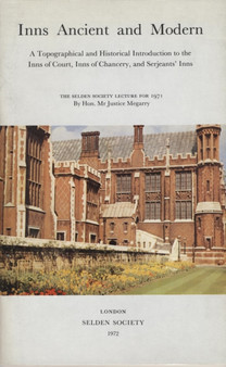 Inns Ancient and Modern : A Topographical and Historical Introduction to the Inns of Court, Inns of Chancery, and Serjeants' Inns