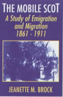 The Mobile Scot : Emigration and Migration, 1861-1911
