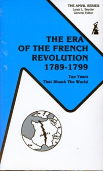 The Era of the French Revolution, 1789-1799 : Ten Years That Shook the World