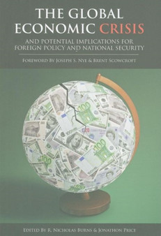 The Global Economic Crisis and Potential Implications for Foreign Policy and National Security The Global Economic Crisis and Potential Implications for Foreign Policy and National Security