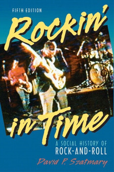 Rockin' in Time : A Social History of Rock-and-Roll by David P. Szatmary - Paperback