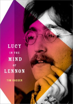 Lucy in the Mind of Lennon by Tim Kasser - Hardback