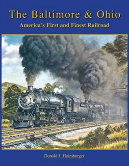 The Baltimore & Ohio Railroad : America's First and Finest Railroad